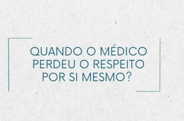 Quando o médico perdeu o respeito por si mesmo?