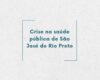 Crise na saúde pública de São José do Rio Preto