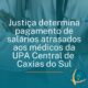 Justiça determina pagamento de salários atrasados aos médicos da UPA Central de Caxias do Sul